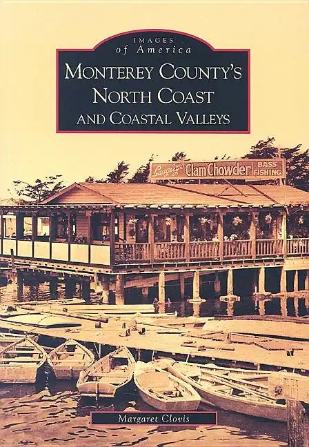 Monterey County's North Coast and Coastal Valleys - Paperback