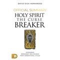 The Official Summary for Holy Spirit: The Curse Breaker: Experience Permanent Deliverance from Generational Cycles - Paperback