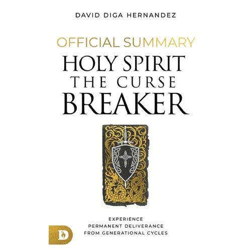 The Official Summary for Holy Spirit: The Curse Breaker: Experience Permanent Deliverance from Generational Cycles - Paperback