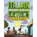 Italian Made Easy Level 1: An Easy Step-By-Step Approach to Learn Italian for Beginners (Textbook + Workbook Included) - Paperback