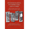 Intermediaries, Interpreters, and Clerks: African Employees in the Making of Colonial Africa - Paperback