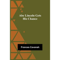 Abe Lincoln Gets His Chance - Paperback