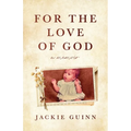 For the Love of God: A Memoir - Paperback