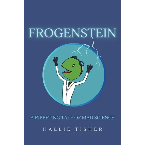 Frogenstein: A Ribbeting Tale of Mad Science - Paperback