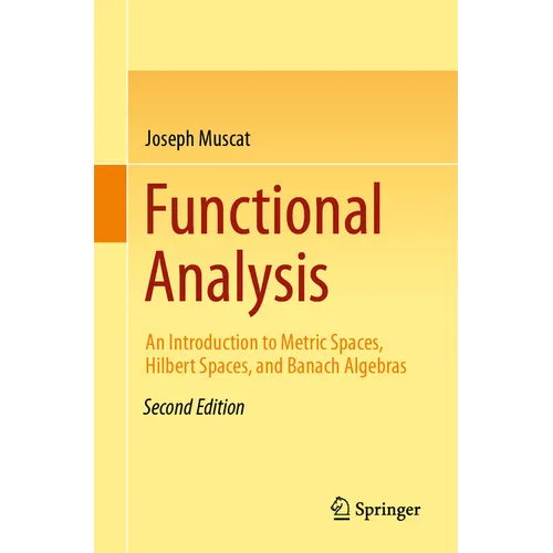 Functional Analysis: An Introduction to Metric Spaces, Hilbert Spaces, and Banach Algebras - Paperback