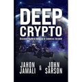 Deep Crypto: Discover the New Frontier of Financial Freedom - Paperback