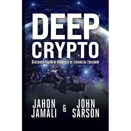 Deep Crypto: Discover the New Frontier of Financial Freedom - Paperback