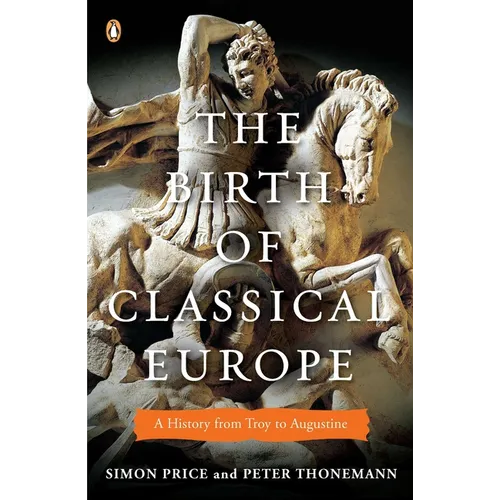 The Birth of Classical Europe: A History from Troy to Augustine - Paperback