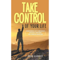 Take Control of Your Life: Overcoming Life's Obstacles Difficult Emotions and Problem Behavior - Hardcover