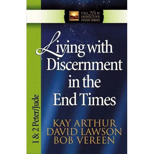 Living with Discernment in the End Times: 1 & 2 Peter and Jude - Paperback