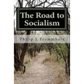 The Road to Socialism: A Choice Between Capitalism and Socialism - Paperback