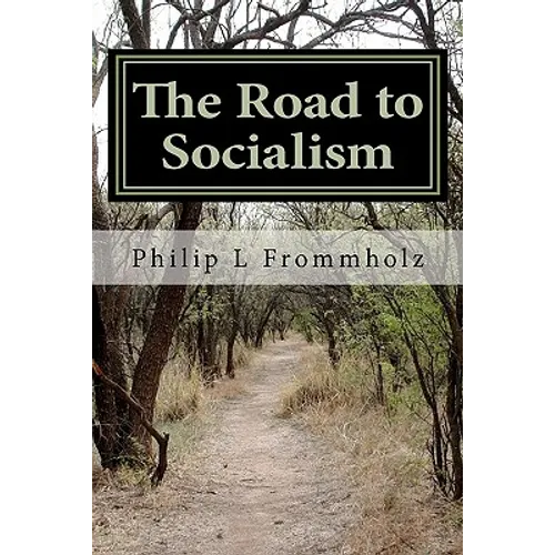 The Road to Socialism: A Choice Between Capitalism and Socialism - Paperback