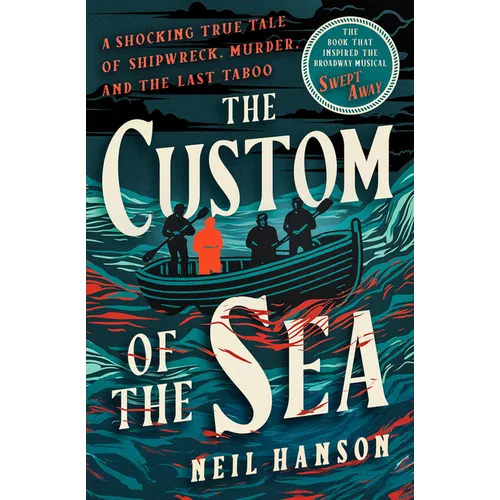The Custom of the Sea: A Shocking True Tale of Shipwreck, Murder, and the Last Taboo - Paperback