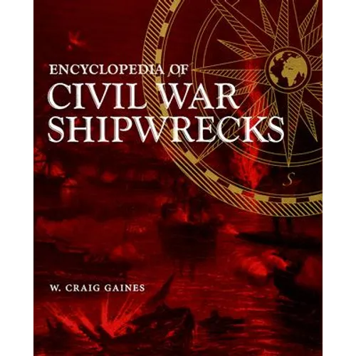 Encyclopedia of Civil War Shipwrecks - Hardcover