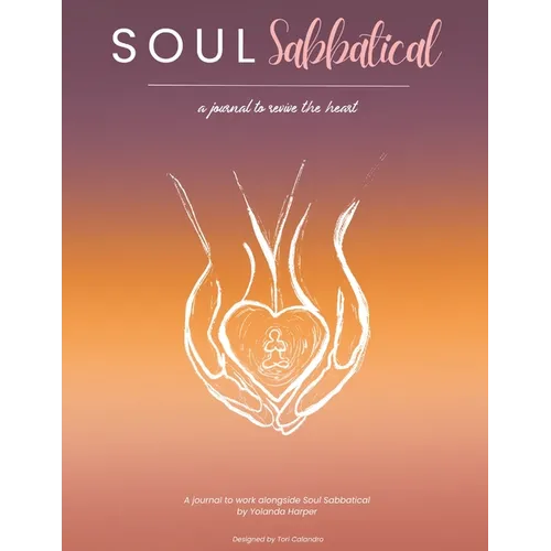 Soul Sabbatical Journal: A Journey to Revive the Heart - Paperback