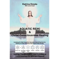 Aquatic Reiki & Christ Consciousness Healing - Paperback