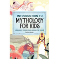 Introduction to Mythology for Kids: Legendary Stories from Around the World - Paperback
