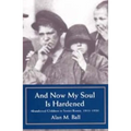 And Now My Heart is Hardened: Abandoned Children in Soviet Russia, 1918-1930 - Paperback