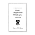 Alphabetical Index to Ulster Emigrants to Philadelphia, 1803-1850 - Paperback