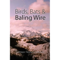 Birds, Bats & Baling Wire - Paperback