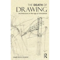 The Death of Drawing: Architecture in the Age of Simulation - Paperback