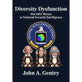 Diversity Dysfunction: The Dei Threat to National Security Intelligence - Hardcover