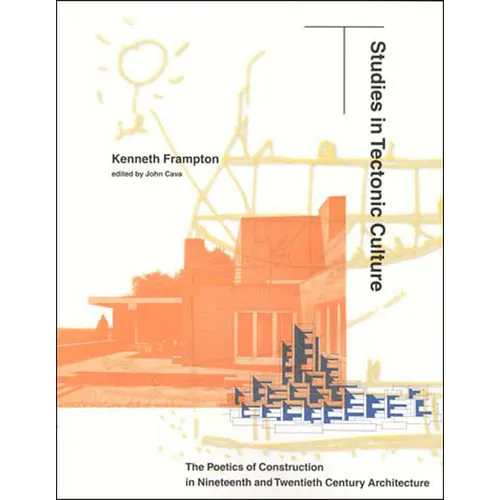 Studies in Tectonic Culture: The Poetics of Construction in Nineteenth and Twentieth Century Architecture - Paperback