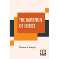 The Imitation Of Christ: Translated By Rev. William Benham - Paperback