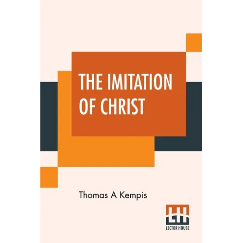 The Imitation Of Christ: Translated By Rev. William Benham - Paperback