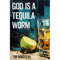 God Is a Tequila Worm - Paperback