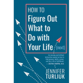 How to Figure Out What to Do with Your Life (Next) - Paperback