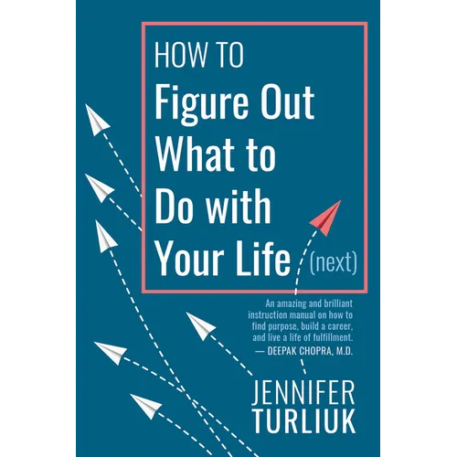 How to Figure Out What to Do with Your Life (Next) - Paperback