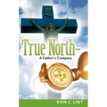 True North-A Father's Compass - Paperback