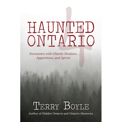 Haunted Ontario 4: Encounters with Ghostly Shadows, Apparitions, and Spirits - Paperback