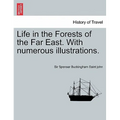 Life in the Forests of the Far East. with Numerous Illustrations. Vol. I - Paperback