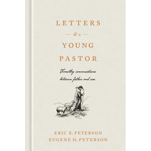 Letters to a Young Pastor: Timothy Conversations Between Father and Son - Hardcover