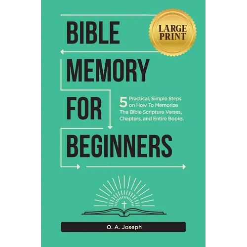 Bible Memory For Beginners: 5 Practical, Simple Steps on How To Memorize The Bible Scripture Verses, Chapters, and Entire Books (LARGE PRINT) - Paperback