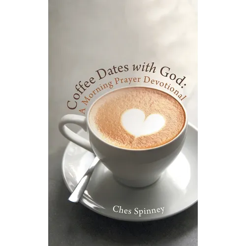 Coffee Dates with God: A Morning Prayer Devotional - Hardcover