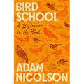 Bird School: A Beginner in the Wood - Hardcover
