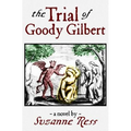 The Trial of Goody Gilbert - Paperback
