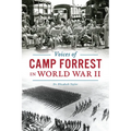 Voices of Camp Forrest in World War II - Paperback