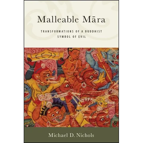 Malleable Māra: Transformations of a Buddhist Symbol of Evil - Paperback
