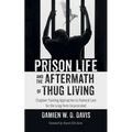 Prison Life and the Aftermath of Thug Living - Hardcover