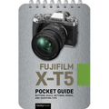 Fujifilm X-T5: Pocket Guide: Buttons, Dials, Settings, Modes, and Shooting Tips - Spiral