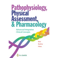 Pathophysiology, Physical Assessment, and Pharmacology: Advanced Integrative Clinical Concepts - Paperback