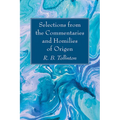 Selections from the Commentaries and Homilies of Origen - Hardcover