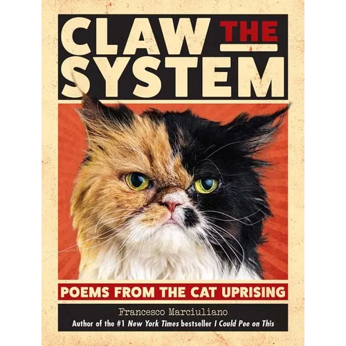 Claw the System: Poems from the Cat Uprising - Hardcover