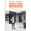 Pensar y hacer los museos: Museografía práctica - Paperback