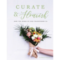 Curate & Flourish: How the Word of God Transforms Us - Paperback