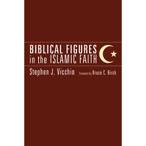 Biblical Figures in the Islamic Faith - Hardcover